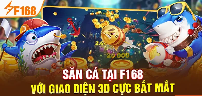 Săn cá tại F168 với giao diện 3D cực bắt mắt Săn cá tại F168 với giao diện 3D cực bắt mắt